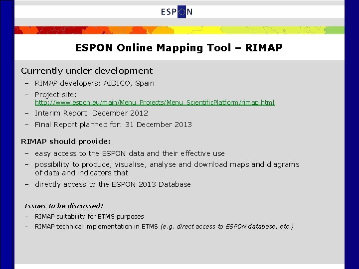 ESPON Online Mapping Tool – RIMAP Currently under development – RIMAP developers: AIDICO, Spain ESPON Online Mapping Tool – RIMAP Currently under development – RIMAP developers: AIDICO, Spain