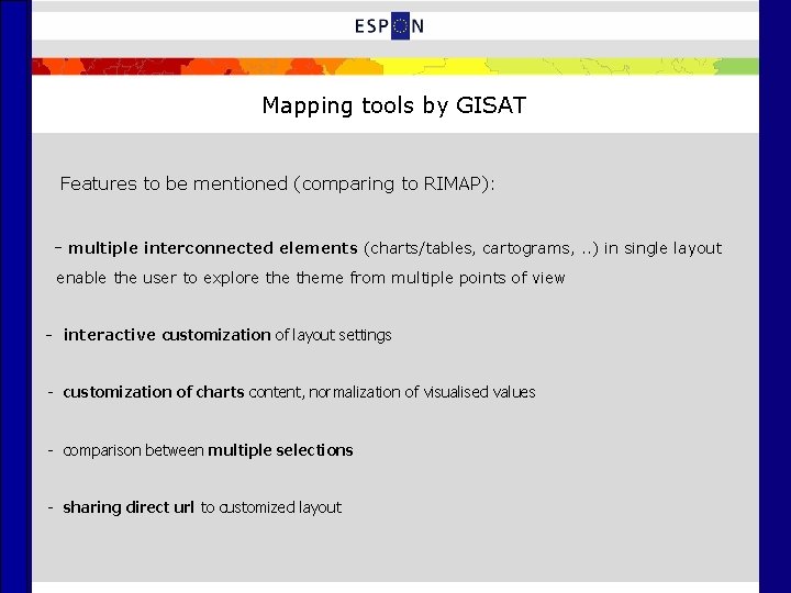 Mapping tools by GISAT Features to be mentioned (comparing to RIMAP): - multiple interconnected Mapping tools by GISAT Features to be mentioned (comparing to RIMAP): - multiple interconnected