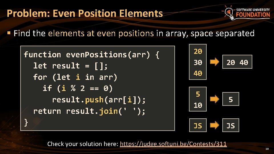 Problem: Even Position Elements § Find the elements at even positions in array, space