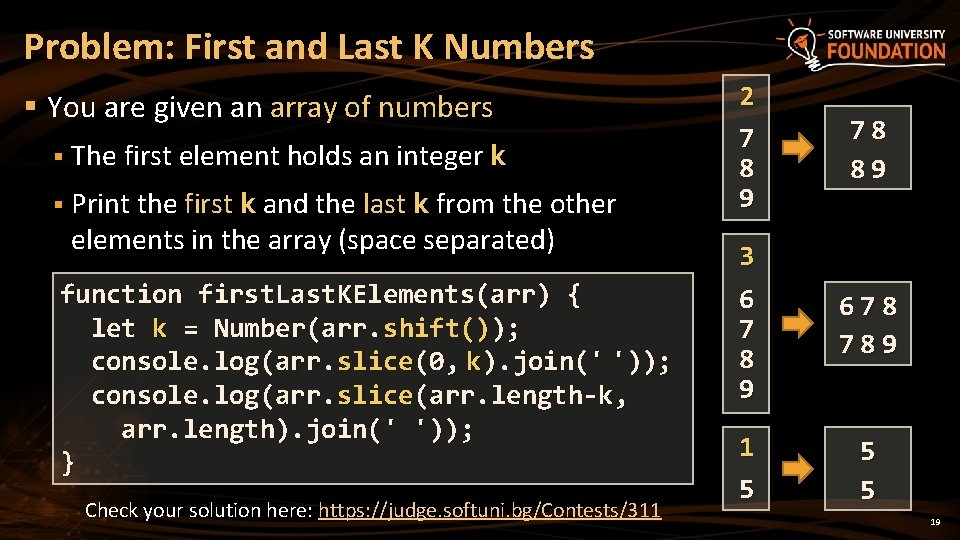 Problem: First and Last K Numbers § You are given an array of numbers