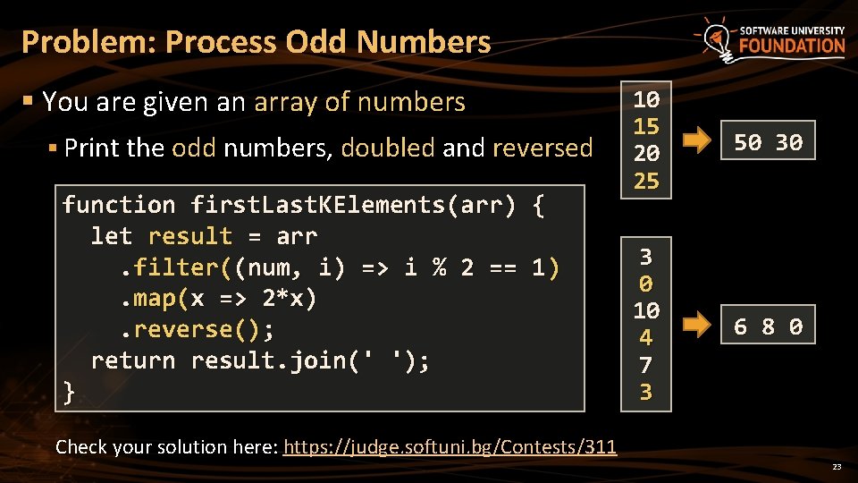 Problem: Process Odd Numbers § You are given an array of numbers § Print Problem: Process Odd Numbers § You are given an array of numbers § Print