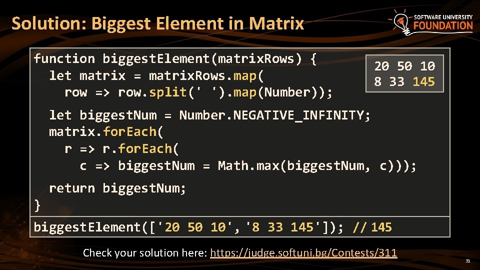 Solution: Biggest Element in Matrix function biggest. Element(matrix. Rows) { let matrix = matrix.