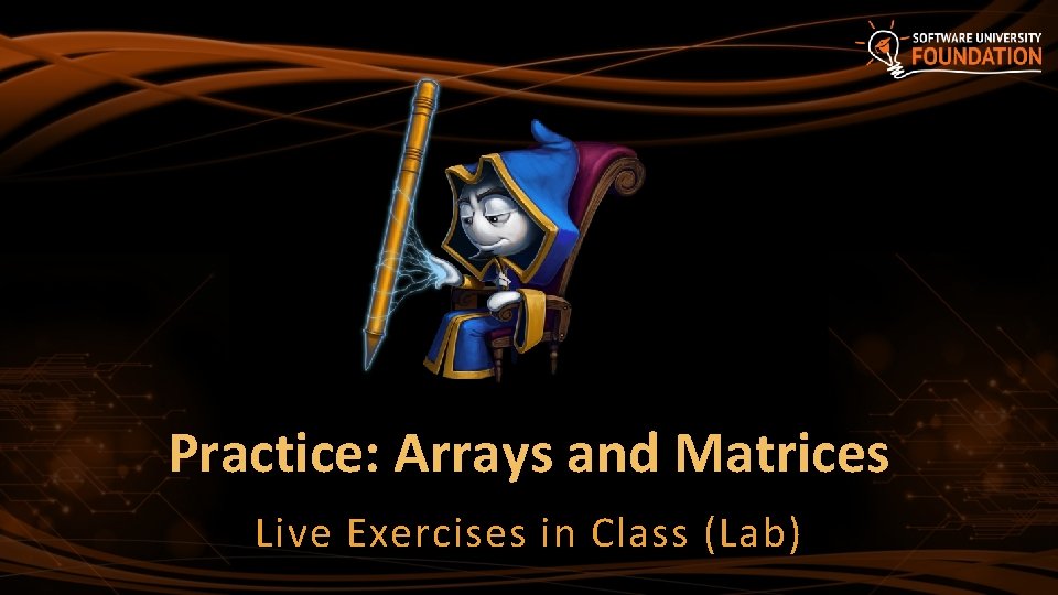 Practice: Arrays and Matrices Live Exercises in Class (Lab) 