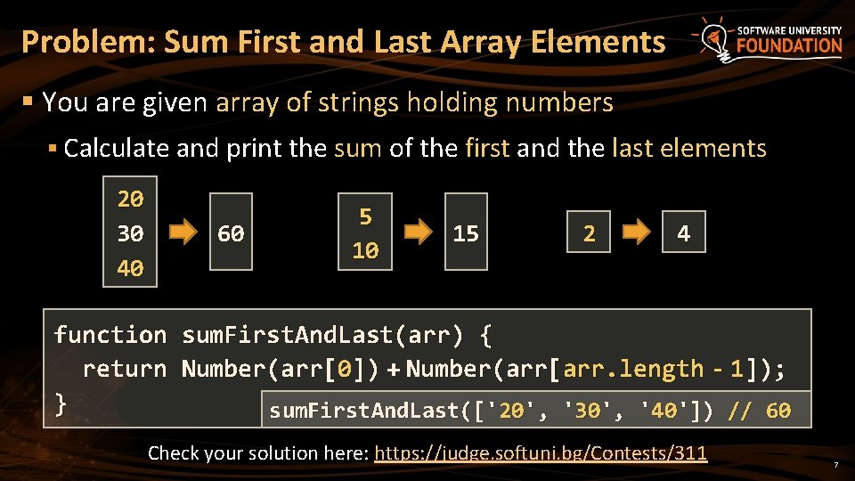 Problem: Sum First and Last Array Elements § You are given array of strings