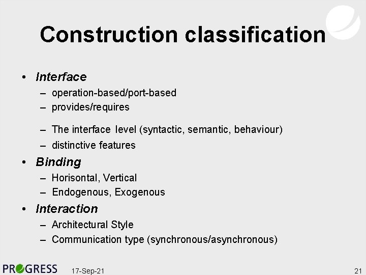 Construction classification • Interface – operation-based/port-based – provides/requires – The interface level (syntactic, semantic,