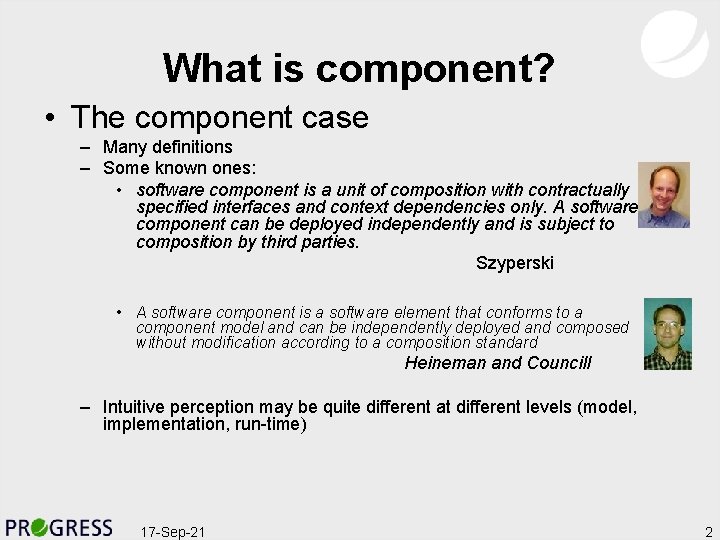 What is component? • The component case – Many definitions – Some known ones: