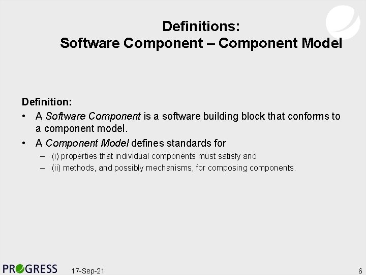 Definitions: Software Component – Component Model Definition: • A Software Component is a software