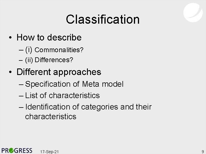 Classification • How to describe – (i) Commonalities? – (ii) Differences? • Different approaches