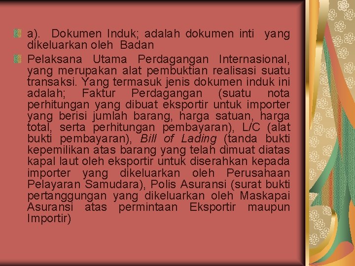 a). Dokumen Induk; adalah dokumen inti yang dikeluarkan oleh Badan Pelaksana Utama Perdagangan Internasional,