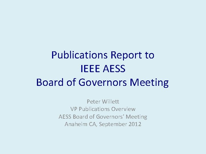 Publications Report to IEEE AESS Board of Governors Meeting Peter Willett VP Publications Overview