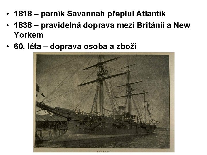  • 1818 – parník Savannah přeplul Atlantik • 1838 – pravidelná doprava mezi