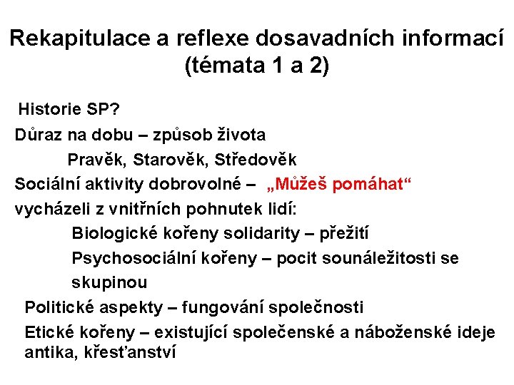 Rekapitulace a reflexe dosavadních informací (témata 1 a 2) Historie SP? Důraz na dobu