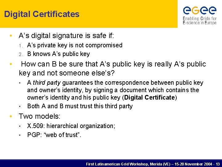 Digital Certificates • A’s digital signature is safe if: 1. 2. • A’s private