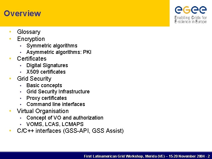 Overview • Glossary • Encryption • • Symmetric algorithms Asymmetric algorithms: PKI • Certificates