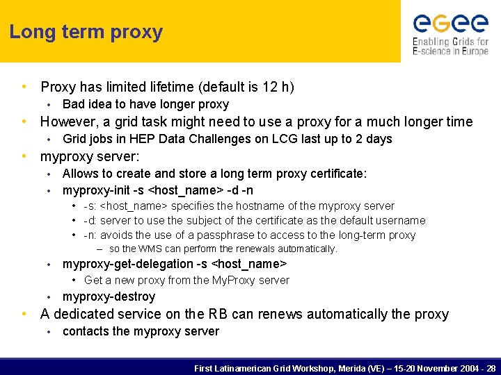 Long term proxy • Proxy has limited lifetime (default is 12 h) • Bad
