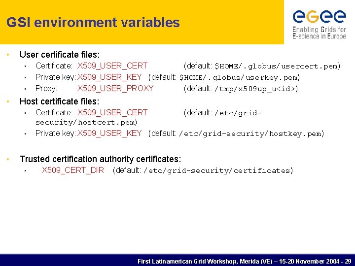 GSI environment variables • User certificate files: • • Host certificate files: • •