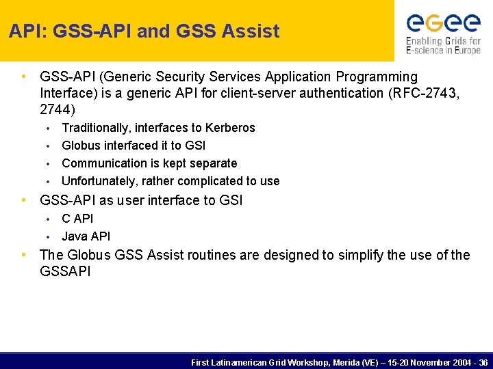 API: GSS-API and GSS Assist • GSS-API (Generic Security Services Application Programming Interface) is