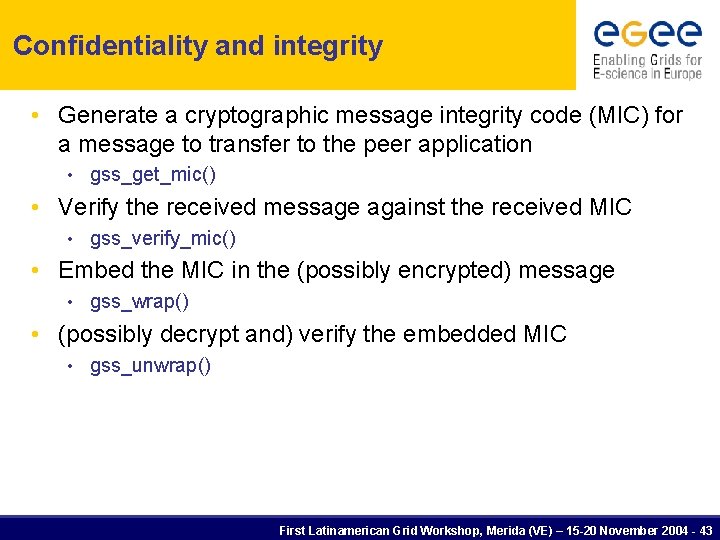 Confidentiality and integrity • Generate a cryptographic message integrity code (MIC) for a message