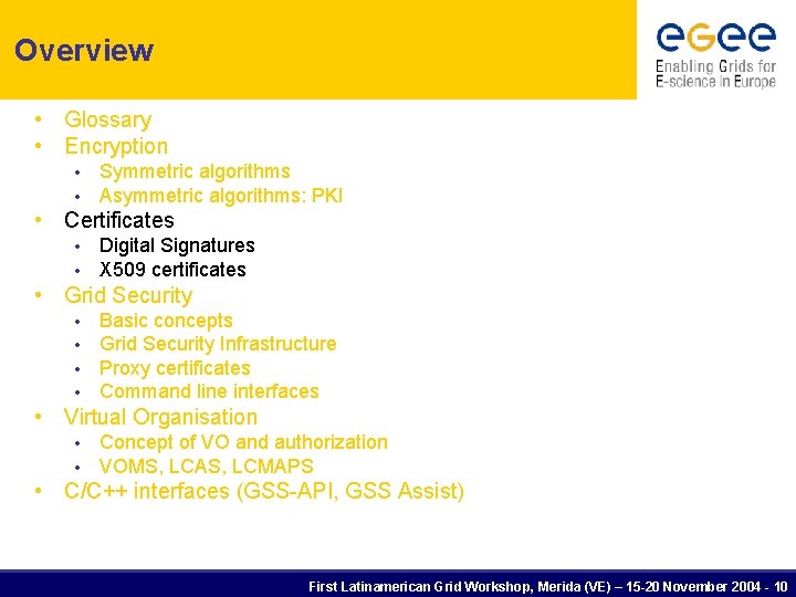 Overview • Glossary • Encryption • • Symmetric algorithms Asymmetric algorithms: PKI • Certificates