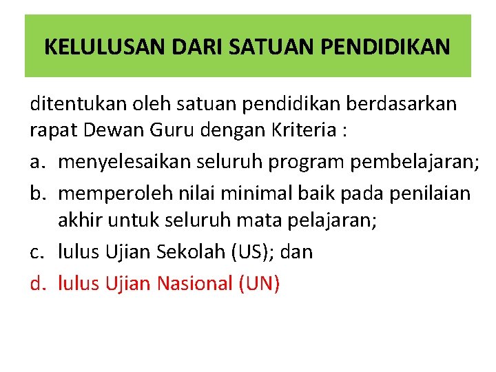 KELULUSAN DARI SATUAN PENDIDIKAN ditentukan oleh satuan pendidikan berdasarkan rapat Dewan Guru dengan Kriteria