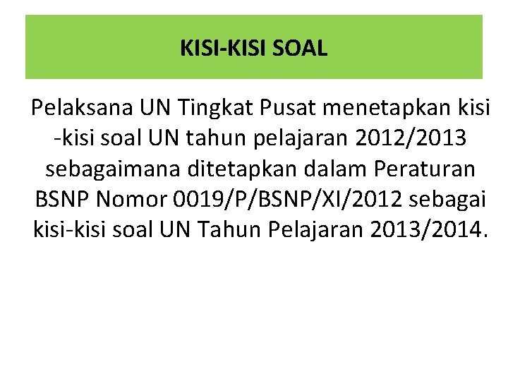 KISI-KISI SOAL Pelaksana UN Tingkat Pusat menetapkan kisi -kisi soal UN tahun pelajaran 2012/2013