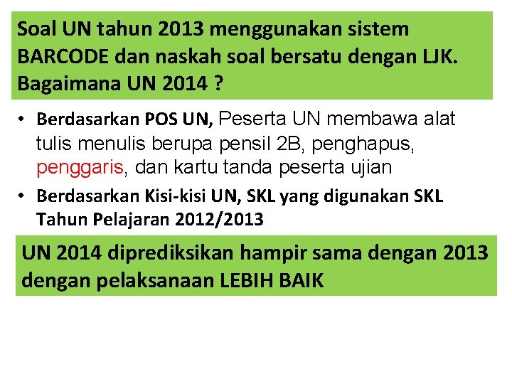 Soal UN tahun 2013 menggunakan sistem BARCODE dan naskah soal bersatu dengan LJK. Bagaimana