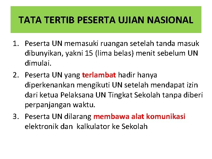 TATA TERTIB PESERTA UJIAN NASIONAL 1. Peserta UN memasuki ruangan setelah tanda masuk dibunyikan,