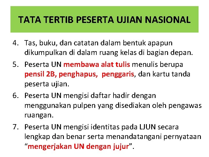 TATA TERTIB PESERTA UJIAN NASIONAL 4. Tas, buku, dan catatan dalam bentuk apapun dikumpulkan