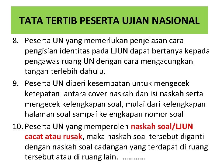 TATA TERTIB PESERTA UJIAN NASIONAL 8. Peserta UN yang memerlukan penjelasan cara pengisian identitas