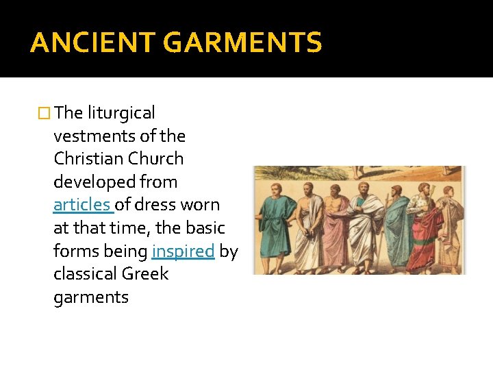 ANCIENT GARMENTS � The liturgical vestments of the Christian Church developed from articles of