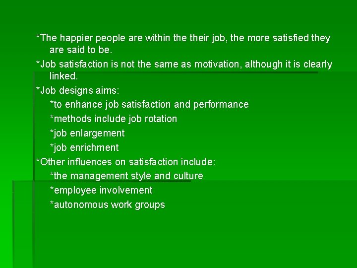 *The happier people are within their job, the more satisfied they are said to