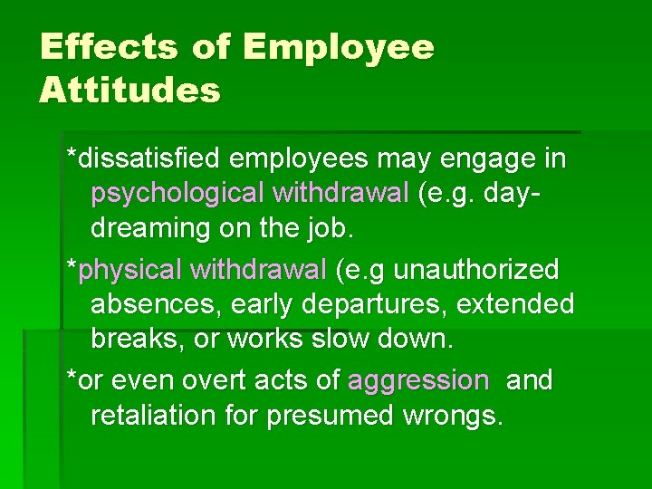 Effects of Employee Attitudes *dissatisfied employees may engage in psychological withdrawal (e. g. daydreaming