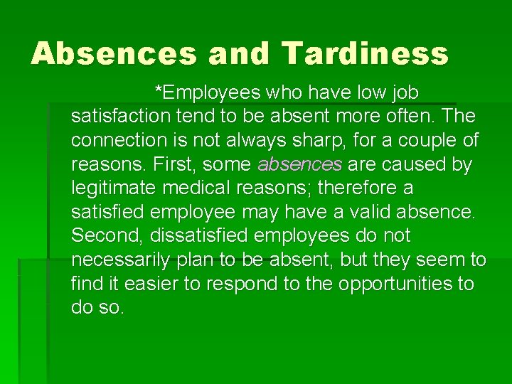 Absences and Tardiness *Employees who have low job satisfaction tend to be absent more