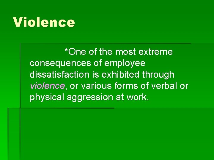 Violence *One of the most extreme consequences of employee dissatisfaction is exhibited through violence,