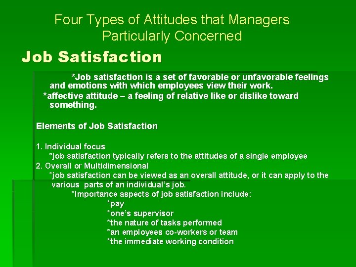Four Types of Attitudes that Managers Particularly Concerned Job Satisfaction *Job satisfaction is a