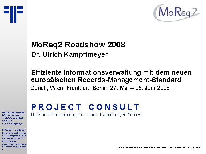 Mo. Req 2 Roadshow 2008 Dr. Ulrich Kampffmeyer Effiziente Informationsverwaltung mit dem neuen europäischen