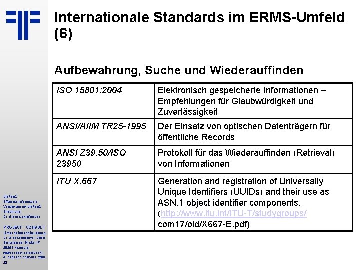 Internationale Standards im ERMS-Umfeld (6) Aufbewahrung, Suche und Wiederauffinden Mo. Req 2 Effiziente Informations.