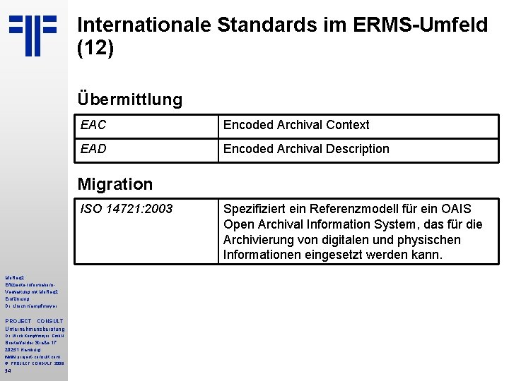 Internationale Standards im ERMS-Umfeld (12) Übermittlung EAC Encoded Archival Context EAD Encoded Archival Description