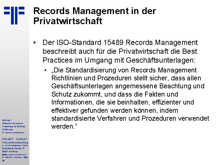 Records Management in der Privatwirtschaft • Der ISO-Standard 15489 Records Management beschreibt auch für