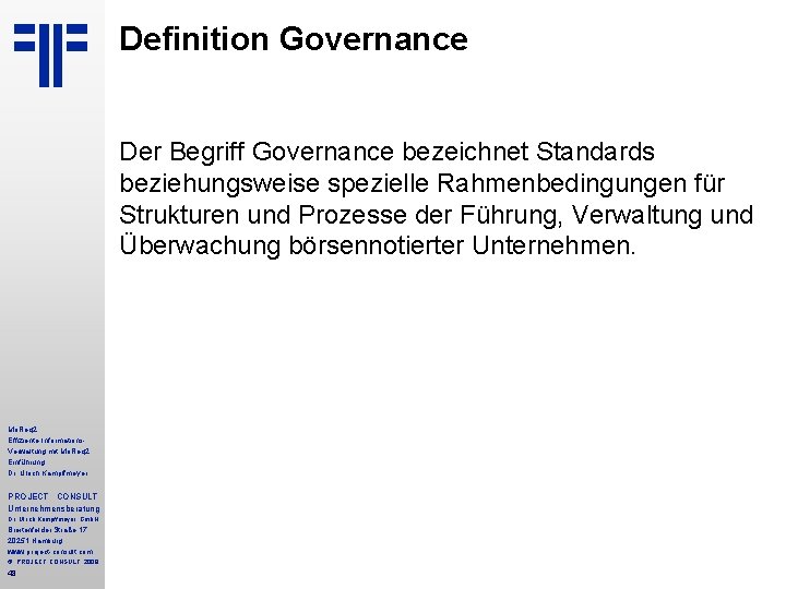 Definition Governance Der Begriff Governance bezeichnet Standards beziehungsweise spezielle Rahmenbedingungen für Strukturen und Prozesse