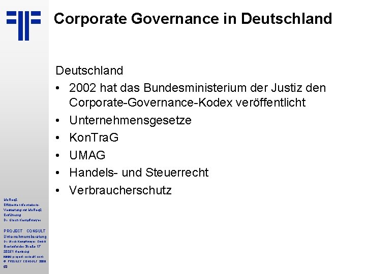 Corporate Governance in Deutschland • 2002 hat das Bundesministerium der Justiz den Corporate-Governance-Kodex veröffentlicht