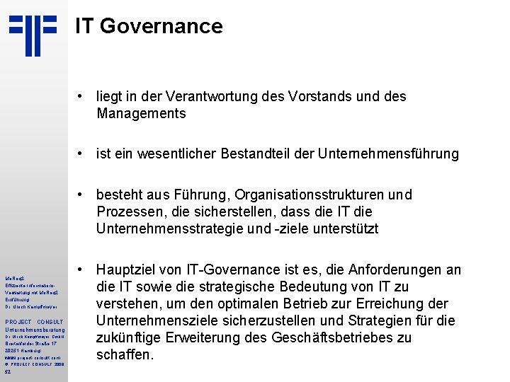 IT Governance • liegt in der Verantwortung des Vorstands und des Managements • ist