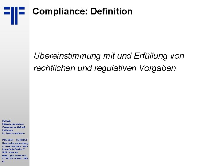 Compliance: Definition Übereinstimmung mit und Erfüllung von rechtlichen und regulativen Vorgaben Mo. Req 2