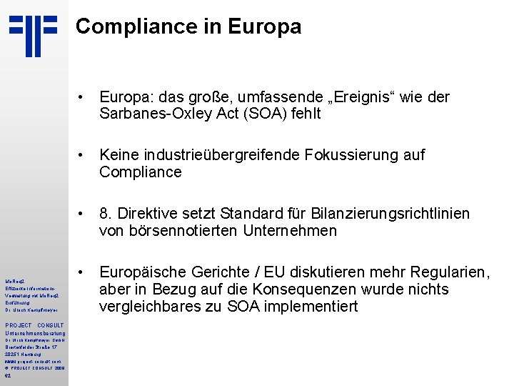Compliance in Europa • Europa: das große, umfassende „Ereignis“ wie der Sarbanes-Oxley Act (SOA)