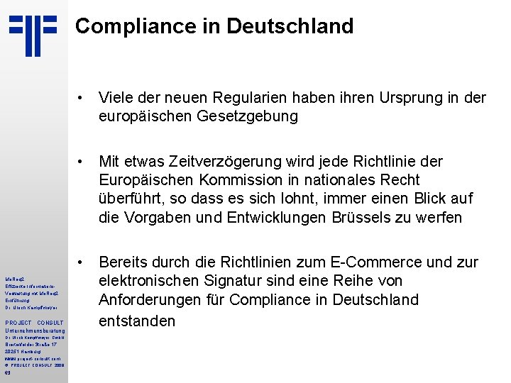 Compliance in Deutschland • Viele der neuen Regularien haben ihren Ursprung in der europäischen