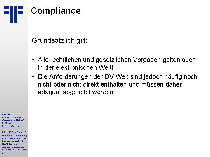 Compliance Grundsätzlich gilt: • Alle rechtlichen und gesetzlichen Vorgaben gelten auch in der elektronischen