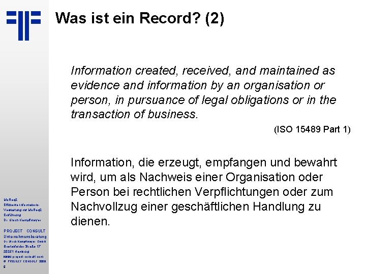 Was ist ein Record? (2) Information created, received, and maintained as evidence and information