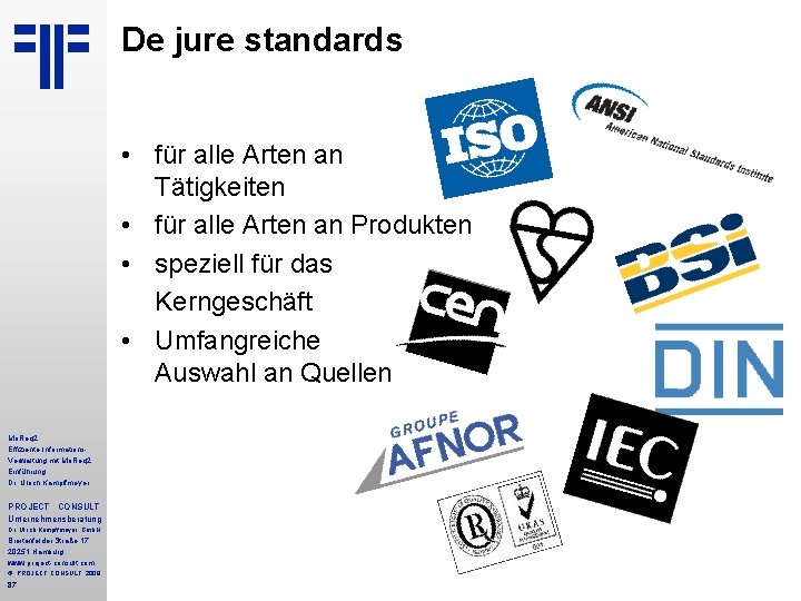 De jure standards • für alle Arten an Tätigkeiten • für alle Arten an