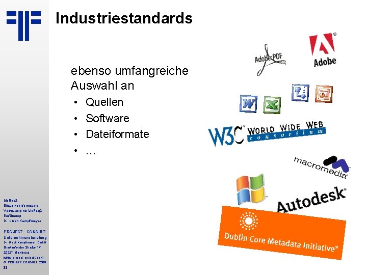 Industriestandards ebenso umfangreiche Auswahl an • • Mo. Req 2 Effiziente Informations. Verwaltung mit