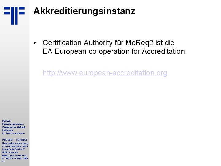 Akkreditierungsinstanz • Certification Authority für Mo. Req 2 ist die EA European co-operation for